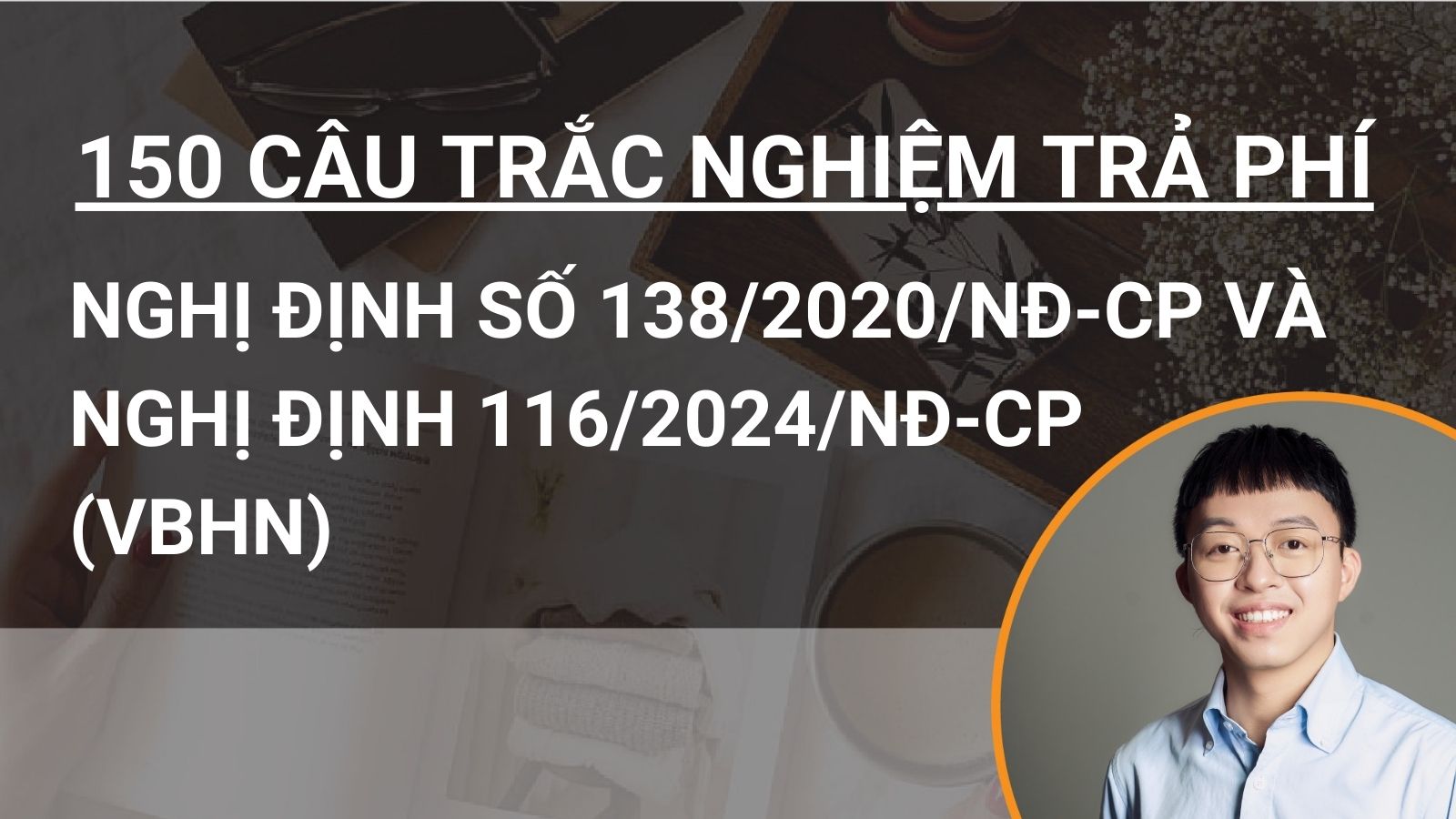 150 câu hỏi trắc nghiệm trả phí VBHN Nghị định số 138/2020/NĐ-CP và Nghị định 116/2024/NĐ-CP